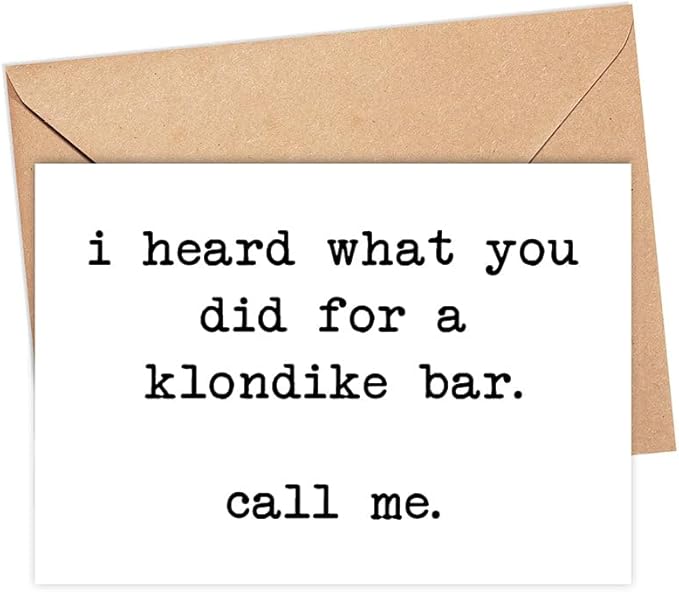 I Heard What You Did For A Klondike Bar. Call Me Card - Funny Quote Card - Just Because Card - Funny Birthday Card For Him/Her - Naughty Card - Snarky Humor Card - Quotes About Life - Greeting Card