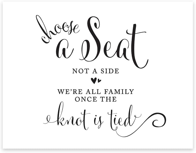 Andaz Press Wedding Party Signs, Formal Black and White, 8.5-inch x 11-inch, Choose a Seat, Not a Side, We're all Family Once the Knot is Tied, 1-Pack