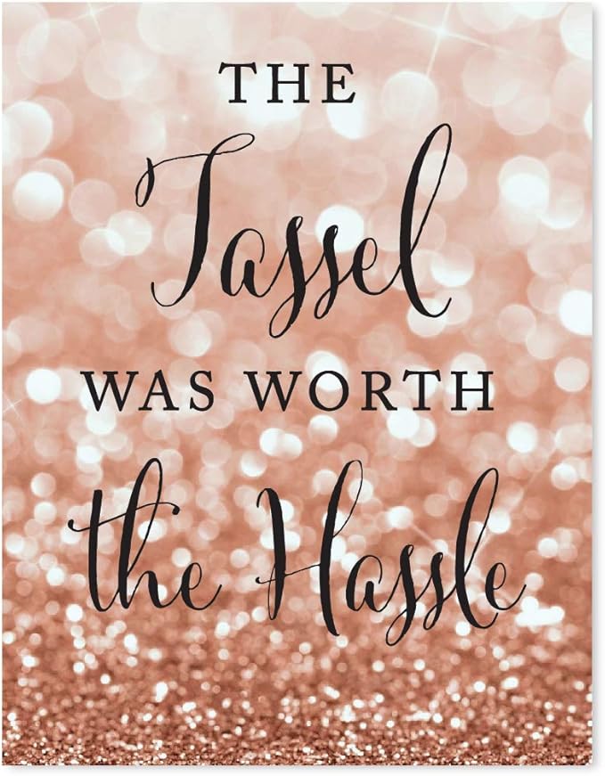 Andaz Press Graduation Party Signs, Glitzy Rose Gold Glitter, 8.5x11-inch, The Tassel Was Worth the Hassle, 1-Pack, Bokeh Colored Party Supplies