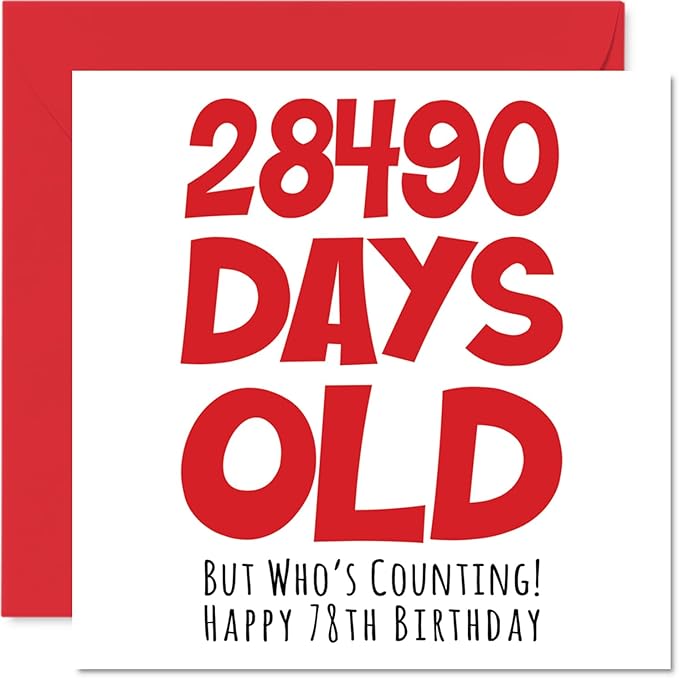 78th Birthday Card for Men Women Him Her - 28490 Days Old - Funny Adult Seventy-Eight Seventy-Eighth Happy Birthday Card for Grandma Grandpa Gran Mom Dad, 5.7 x 5.7 Inch Humor Joke Greeting Cards