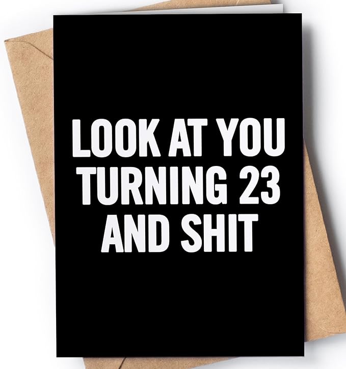 Funny 23rd Birthday Card for Men or Women - Happy 23rd Birthday Card for her or him - 23 Bday for Daughter, Son, Sister or Friend - Joke Twenty-Three Greeting Card - Turning 23