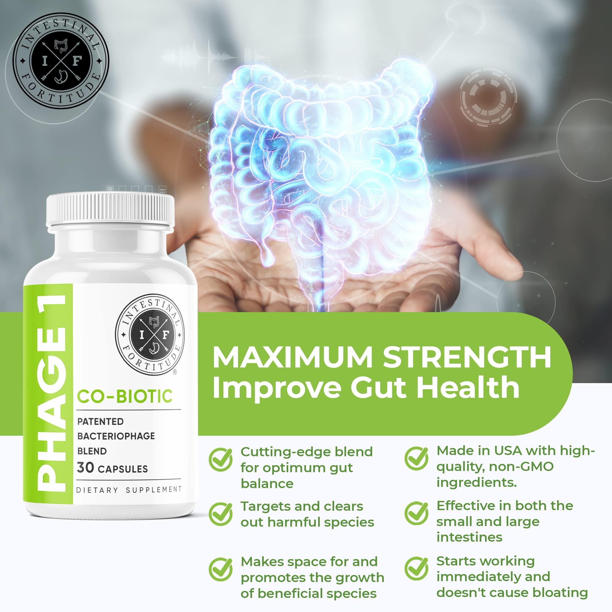 Intestinal Fortitude Phage 1 - Ultimate Gut Health Supplement, Total Restore Intestinal Defense, Patented Bacteriophage Blend for Gut Support, Digestive & Immune System Health, Destroy Bad Bacteria